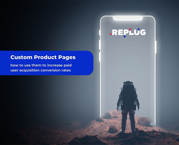 Using Custom Product Pages to increase paid acquisition campaigns’ conversion rate