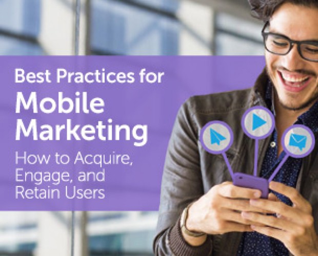 Best Practices for Mobile Marketing: How to Acquire, Engage and Retain Users