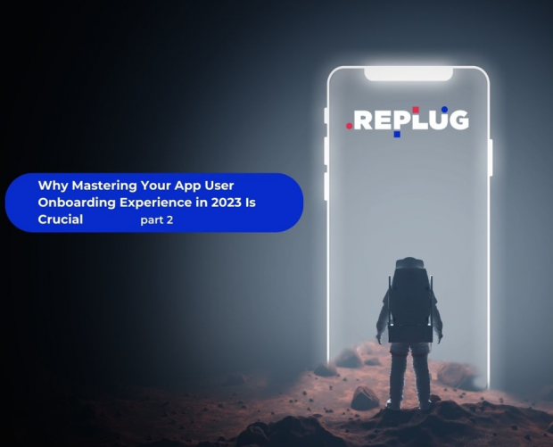 Why Mastering Your App User Onboarding Experience in 2023 Is Crucial: Part 2