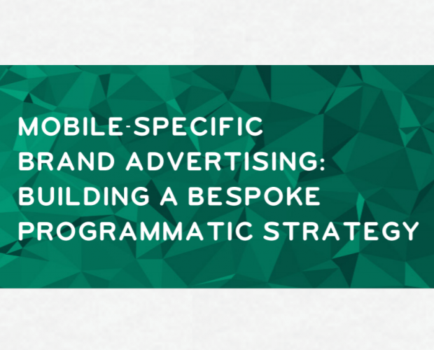 Mobile-specific Brand Advertising: Building a Bespoke Programmatic Strategy